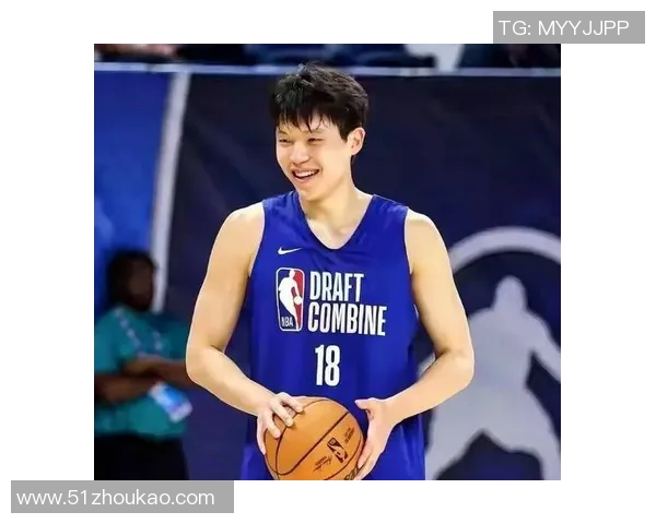 67名球员退出NBA选秀杨瀚森落选几率几乎为零